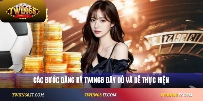 Các bước đăng ký Twin68 đầy đủ và dễ thực hiện