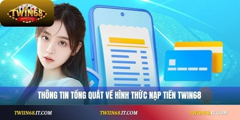 Thông tin tổng quát về hình thức nạp tiền Twin68