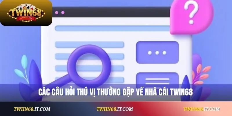 Giải đáp các thắc mắc phổ biến về Twin68